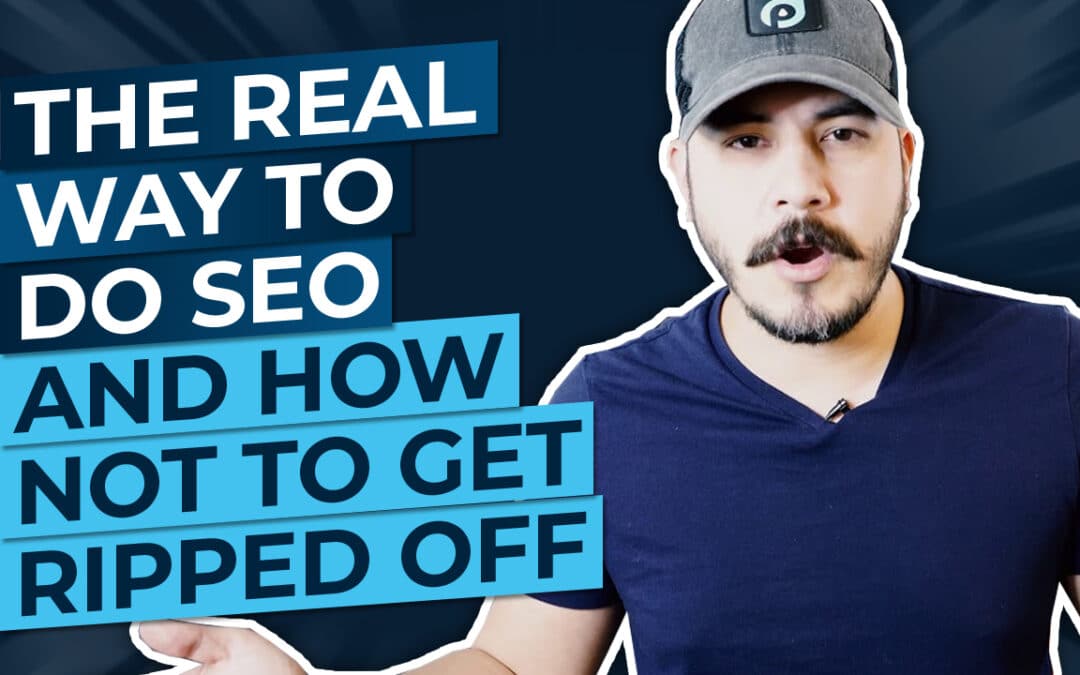 The Real Way to Do SEO and How NOT to Get Ripped Off